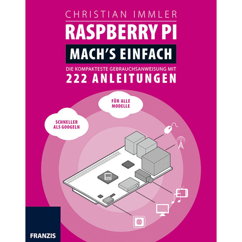 FRANZIS Raspberry Pi: Mach's einfach!